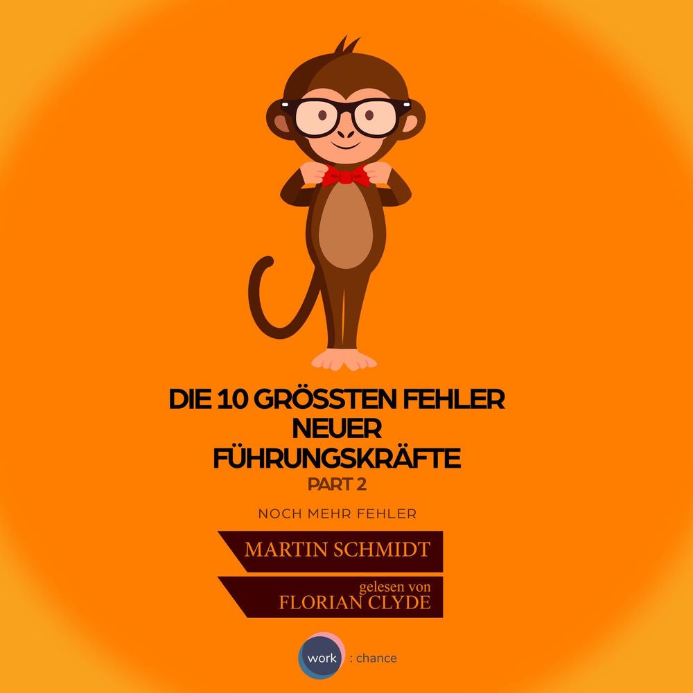 Die 10 größten Fehler neuer Führungskräfte, Vol. 2