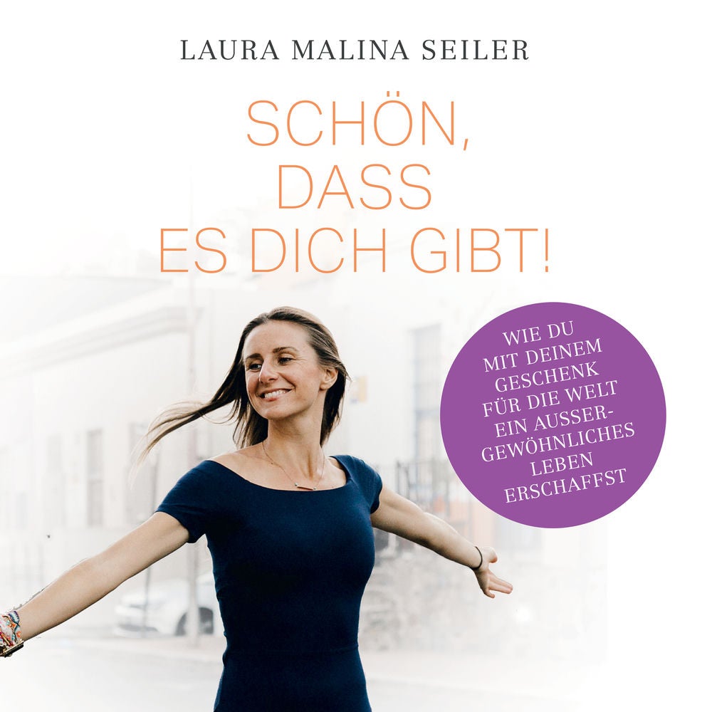 Schön, dass es dich gibt! - Wie du mit deinem Geschenk für die Welt ein außergewöhnliches Leben erschaffst