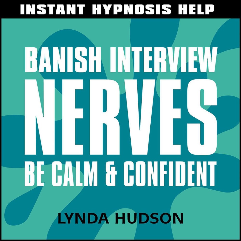 Instant Hypnosis Help: Banish Interview Nerves - Be Calm and Confident