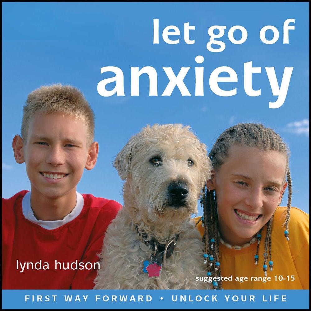 Let Go of Anxiety - A Self-Help Hypnotheraphy Session for children aged ten to fifteen