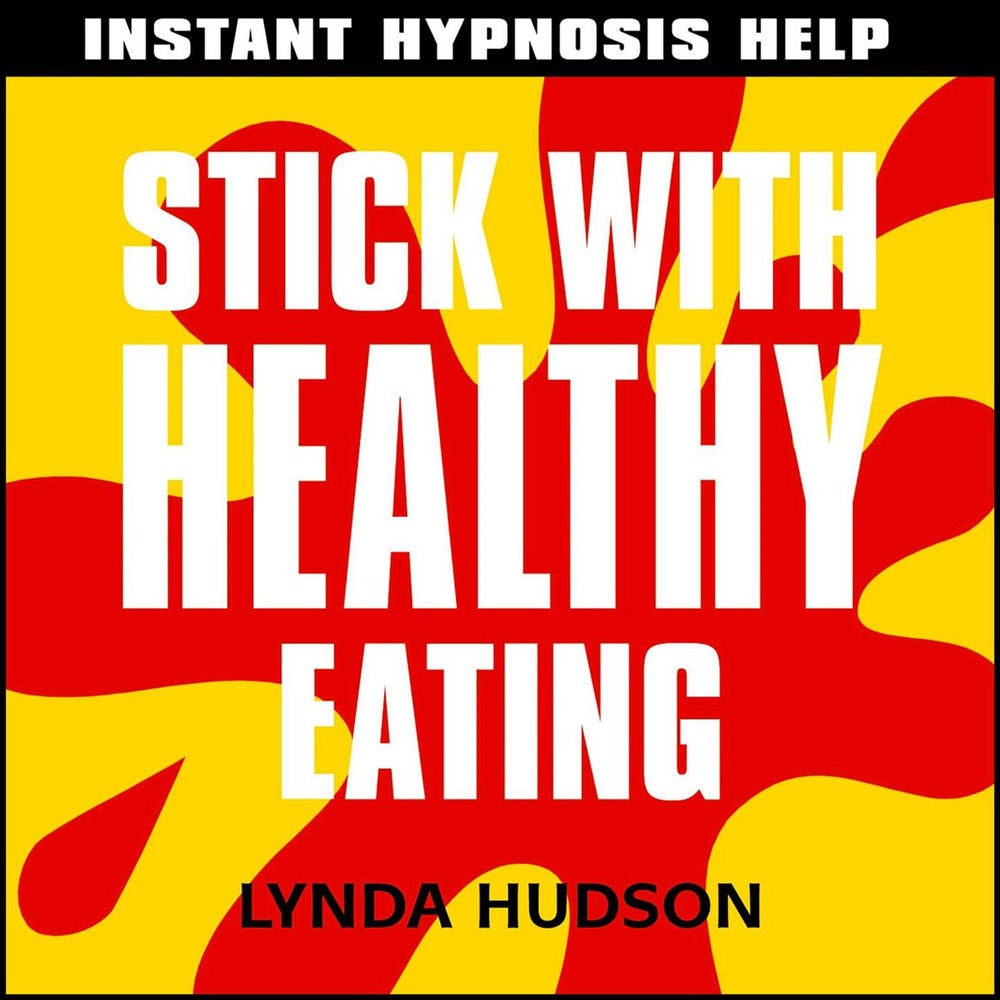 Instant Hypnosis Help: Stick with Healthy Eating - Become Fit and Healthy