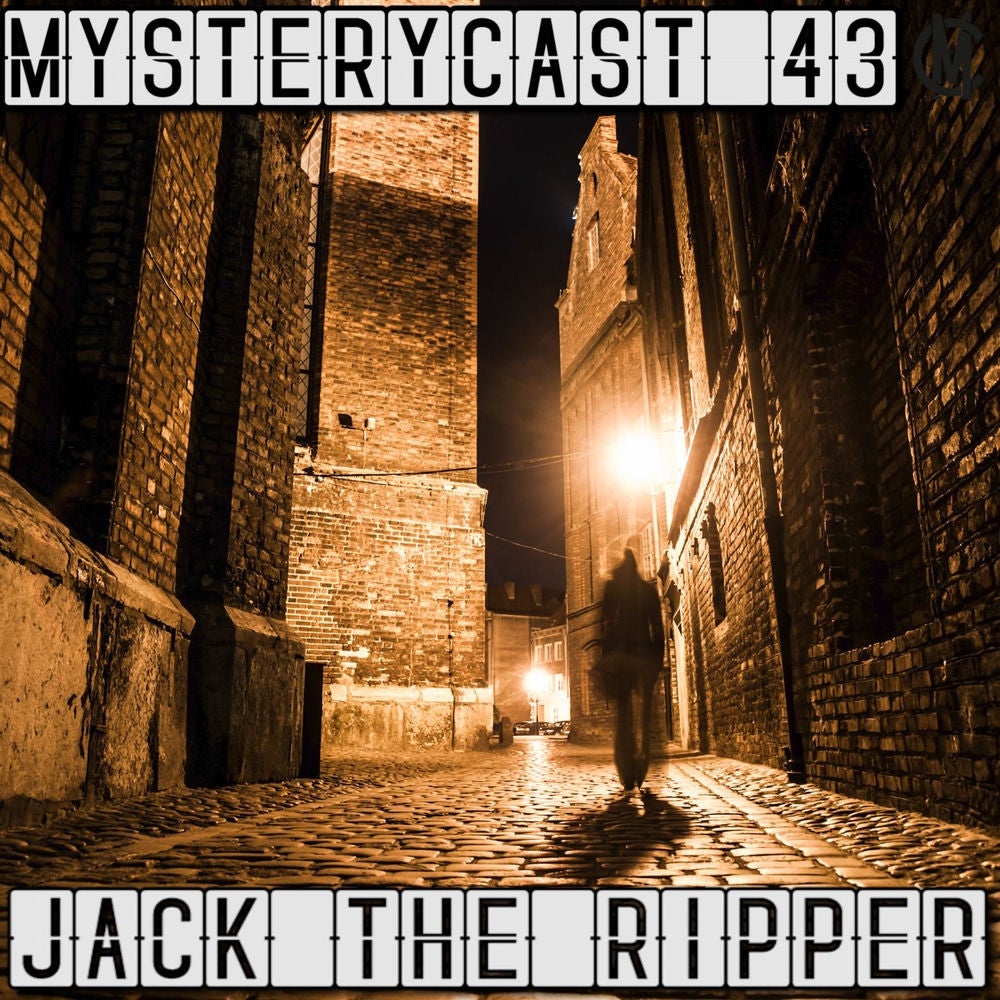 MysteryCast 43 - Jack The Ripper