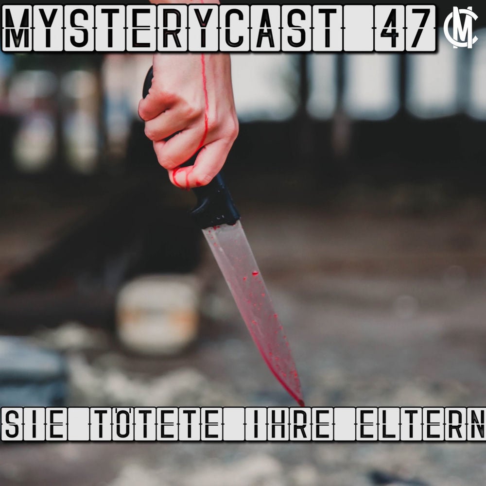 MysteryCast 47 - Sie tötete ihre Eltern
