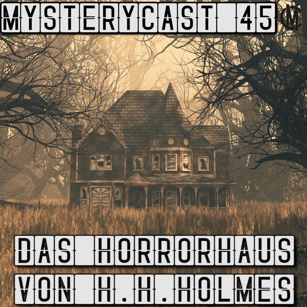 MysteryCast 45 - Das Horrorhaus von H. H. Holmes