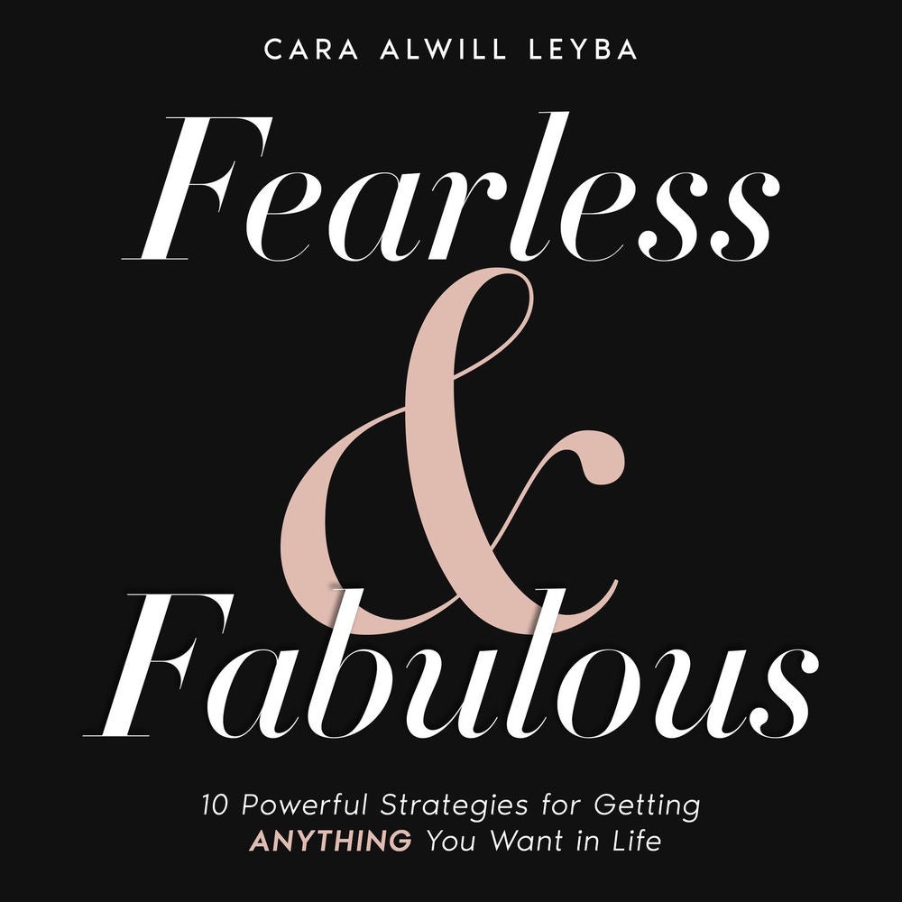 Fearless & Fabulous - 10 Powerful Strategies for Getting Anything You Want in Life