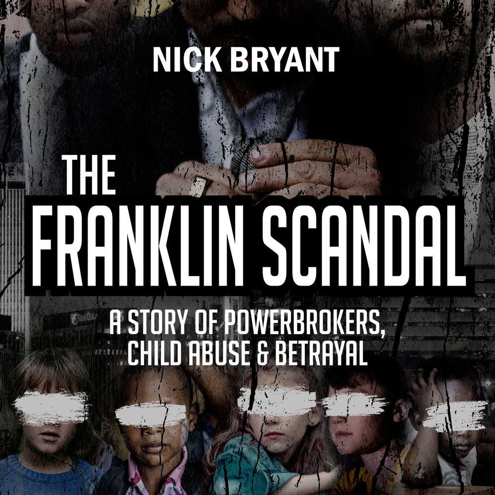 The Franklin Scandal - A Story of Powerbrokers, Child Abuse & Betrayal
