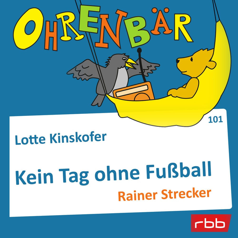 Ohrenbär - eine OHRENBÄR Geschichte, Folge 101: Kein Tag ohne Fußball