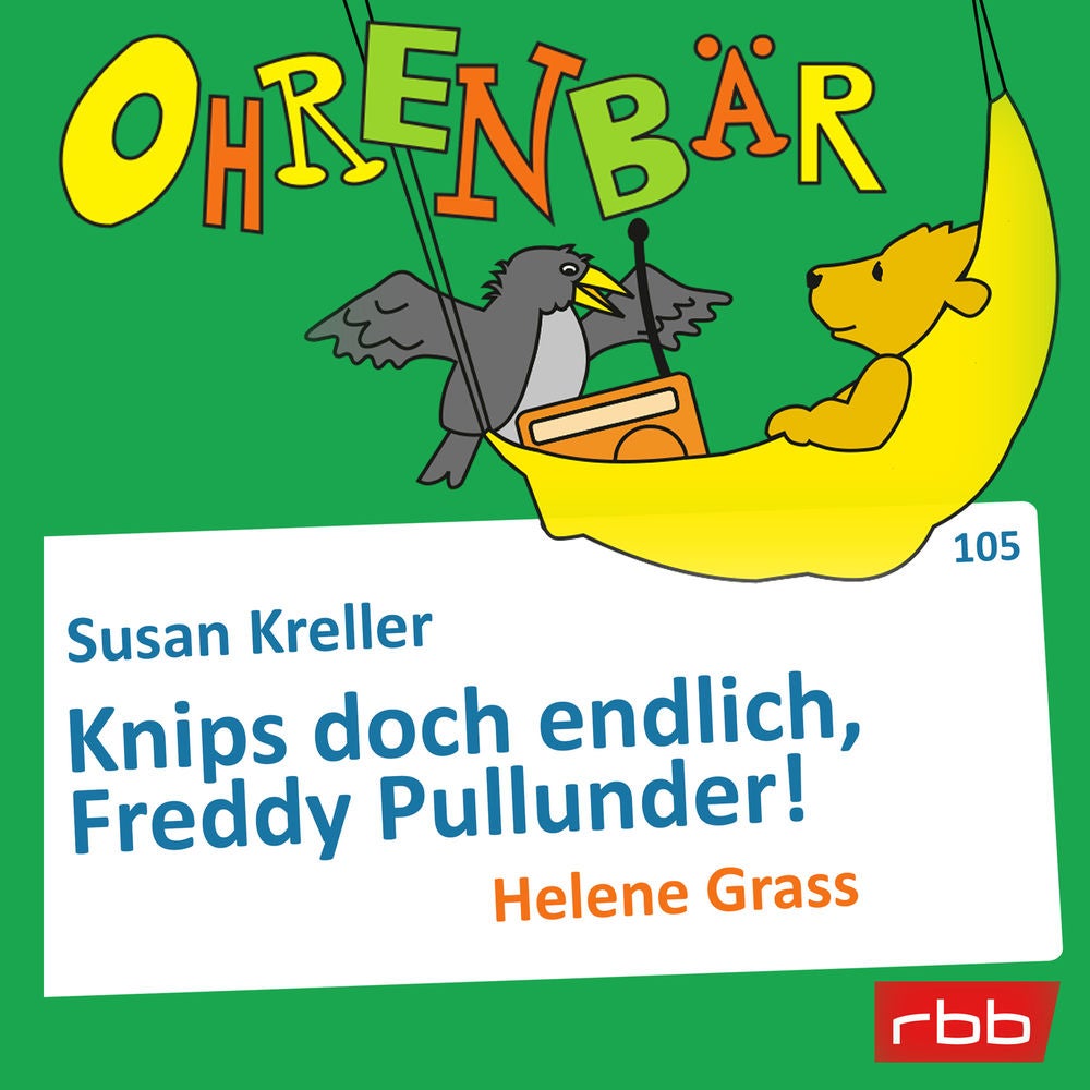 Ohrenbär - eine OHRENBÄR Geschichte, Folge 105: Knips doch endlich, Freddy Pullunder!