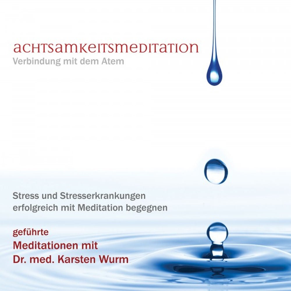 Achtsamkeitsmeditation - Verbindung mit dem Atem - Stress und Stresserkrankungen erfolgreich mit Meditation begegnen