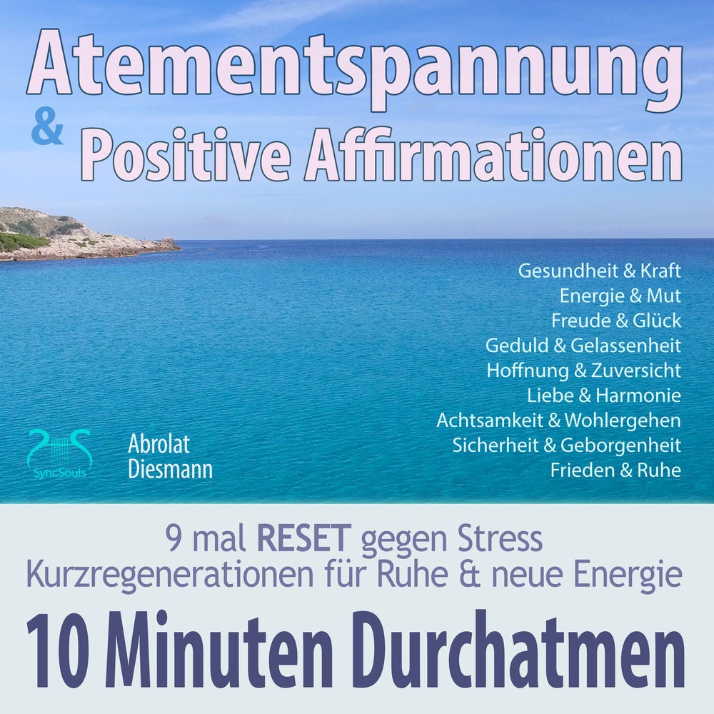10 Minuten Durchatmen: Atementspannung & Positive Affirmationen - 9 mal RESET gegen Stress, Kurzregeneration für neue Energie & Ru