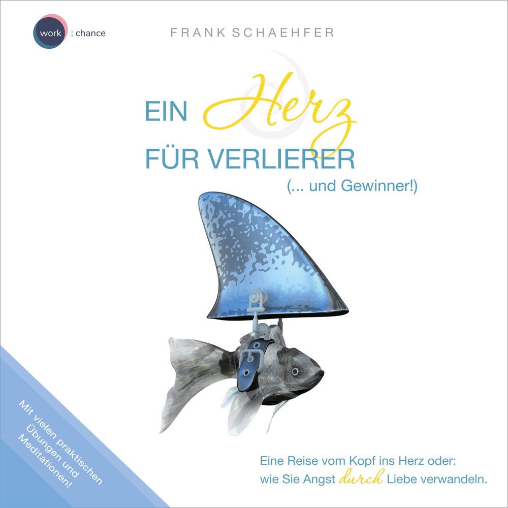 Ein Herz für Verlierer (... und Gewinner!) - Wie Sie Angst durch Liebe verwandeln