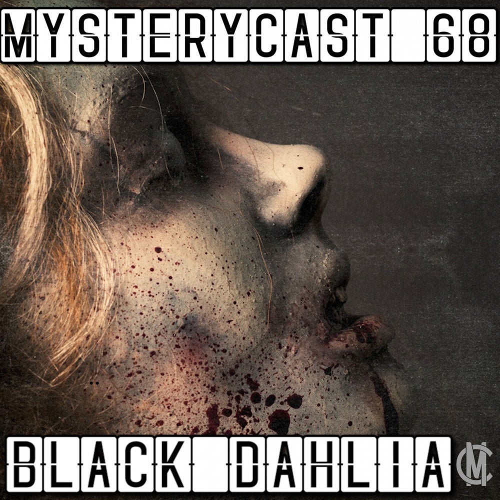 MysteryCast 68 - Black Dahlia