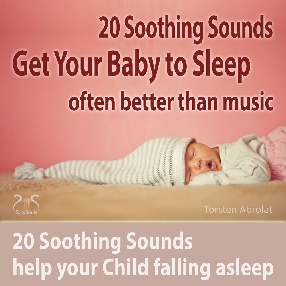 Get Your Baby to Sleep: 20 Soothing Sounds Help Your Child Falling Asleep - Often Better Than Music