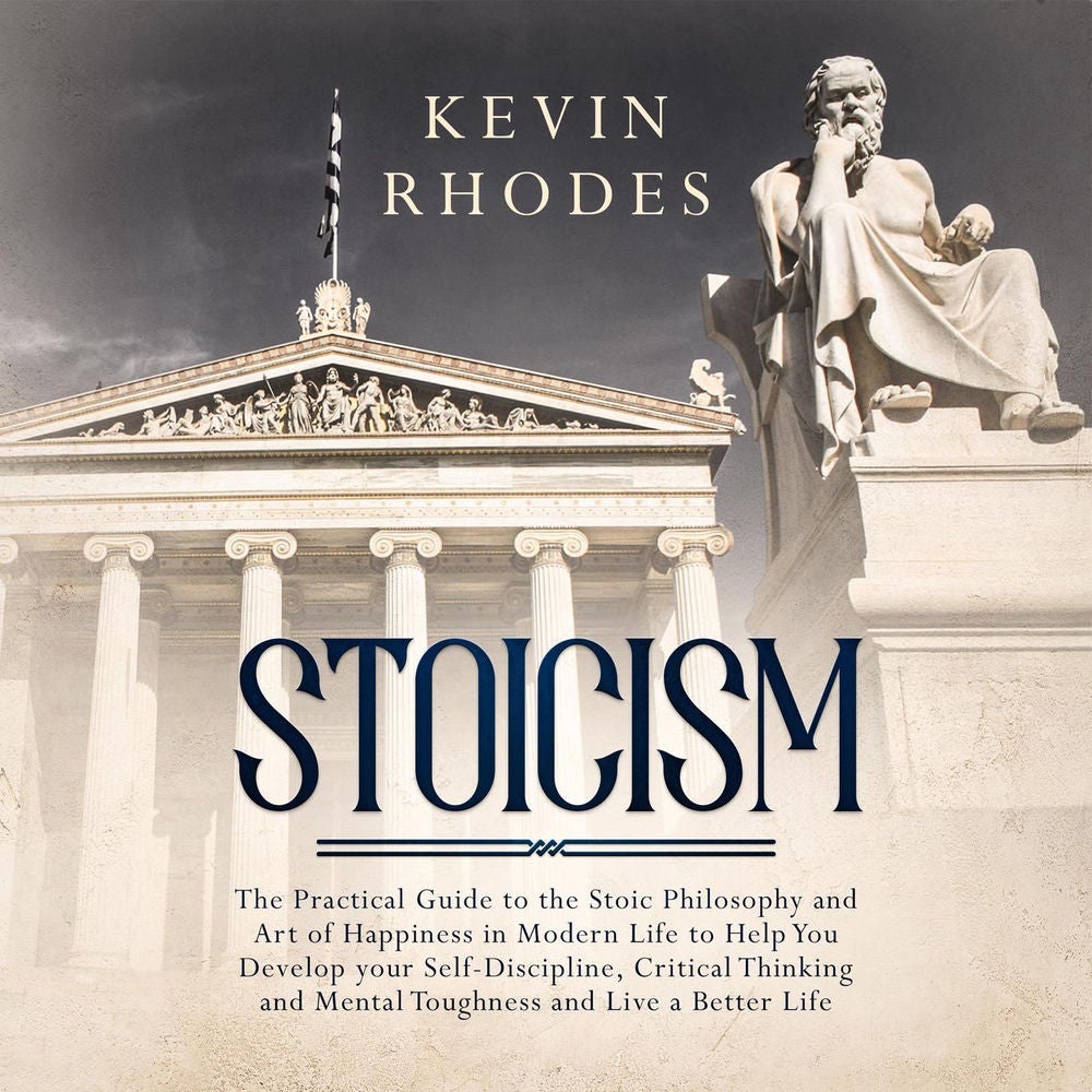 Stoicism: The Practical Guide to the Stoic Philosophy and Art of Happiness in Modern Life to Help You Develop your Self-Discipline
