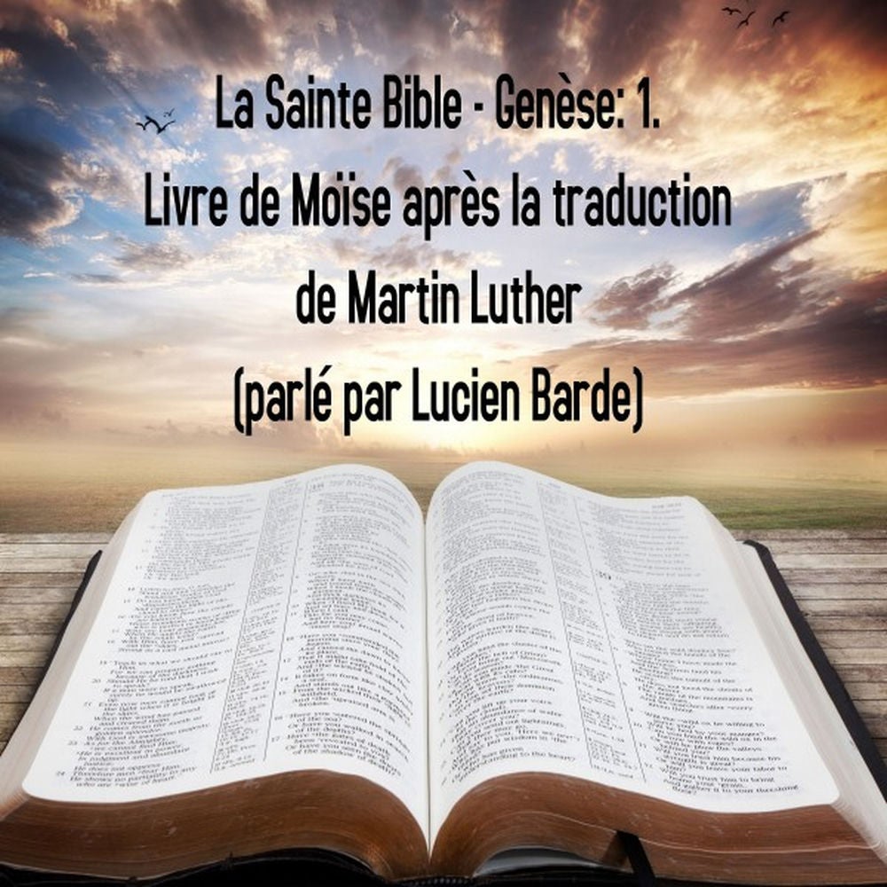 La Sainte Bible - Genèse: 1. Livre de Moïse après la traduction de Martin Luther (Parlé par Lucien Barde)