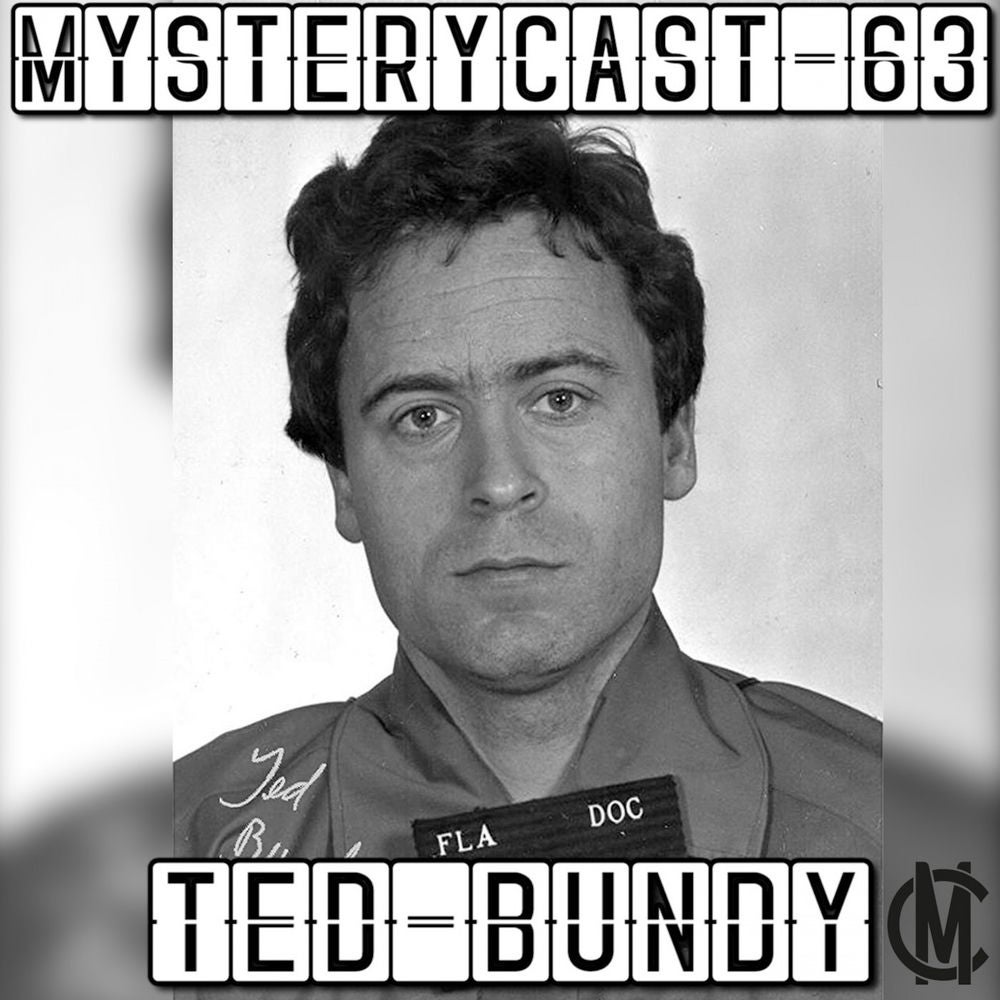 MysteryCast 63 - Ted Bundy