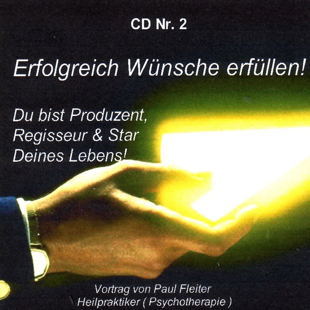 Erfolgreich Wünsche erfüllen - Die Kraft des Positiven Denkens!