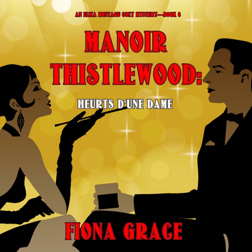 Manoir Thistlewood : Heurts d'une Dame (Un Mystère Cosy d'Eliza Montagu – Livre 6)