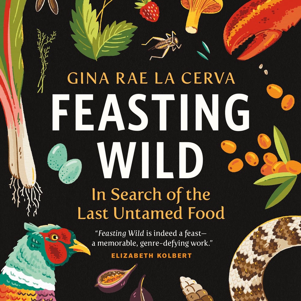Feasting Wild - In Search of the Last Untamed Food