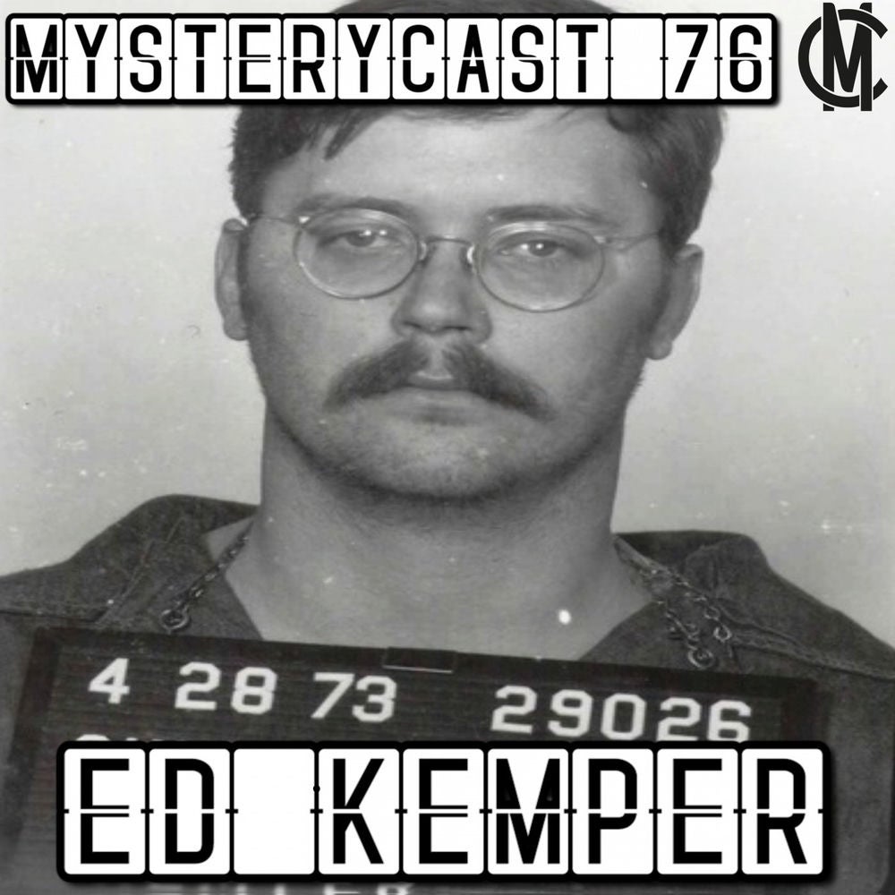 MysteryCast 76 - Ed Kemper