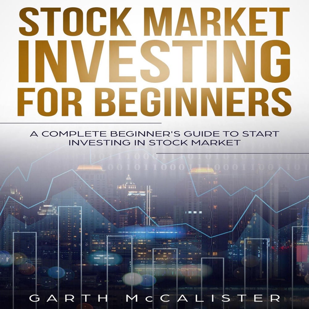 Stock Market Investing For Beginners - A Complete Beginner's Guide to Start Investing in Stock Market