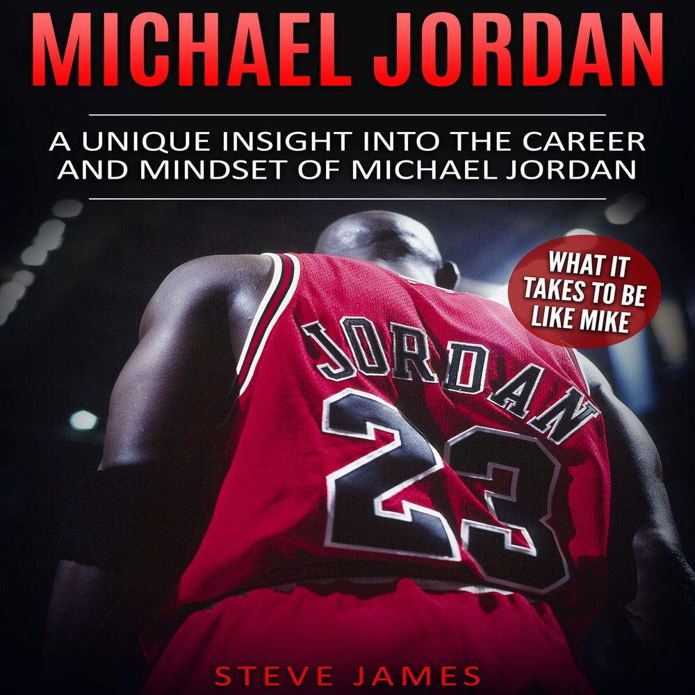 Michael Jordan - A Unique Insight into the Career and Mindset of Michael Jordan