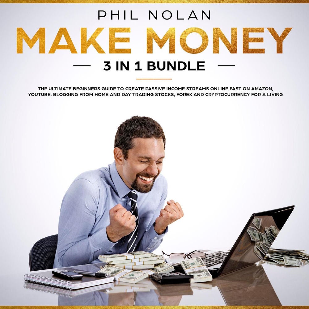 Make Money 3 in 1 Bundle - The ultimate Beginners Guide to create passive Income Streams Online fast on Amazon, Youtube, blogging