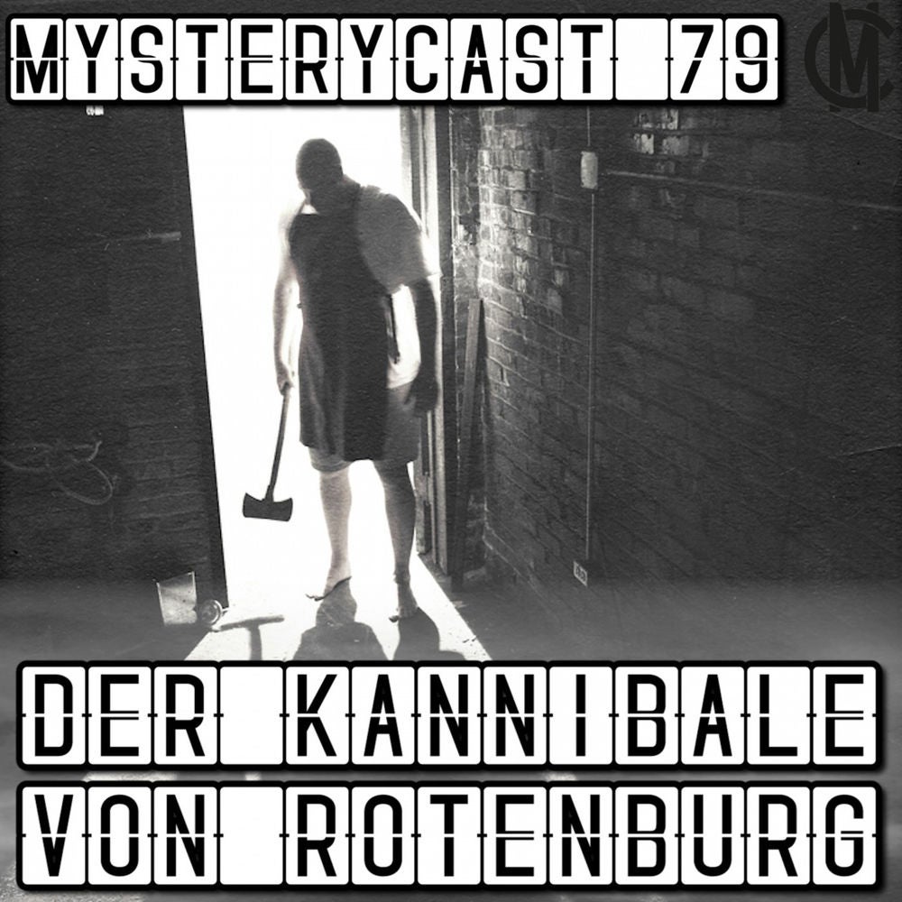 MysteryCast 79 - Der Kannibale von Rotenburg