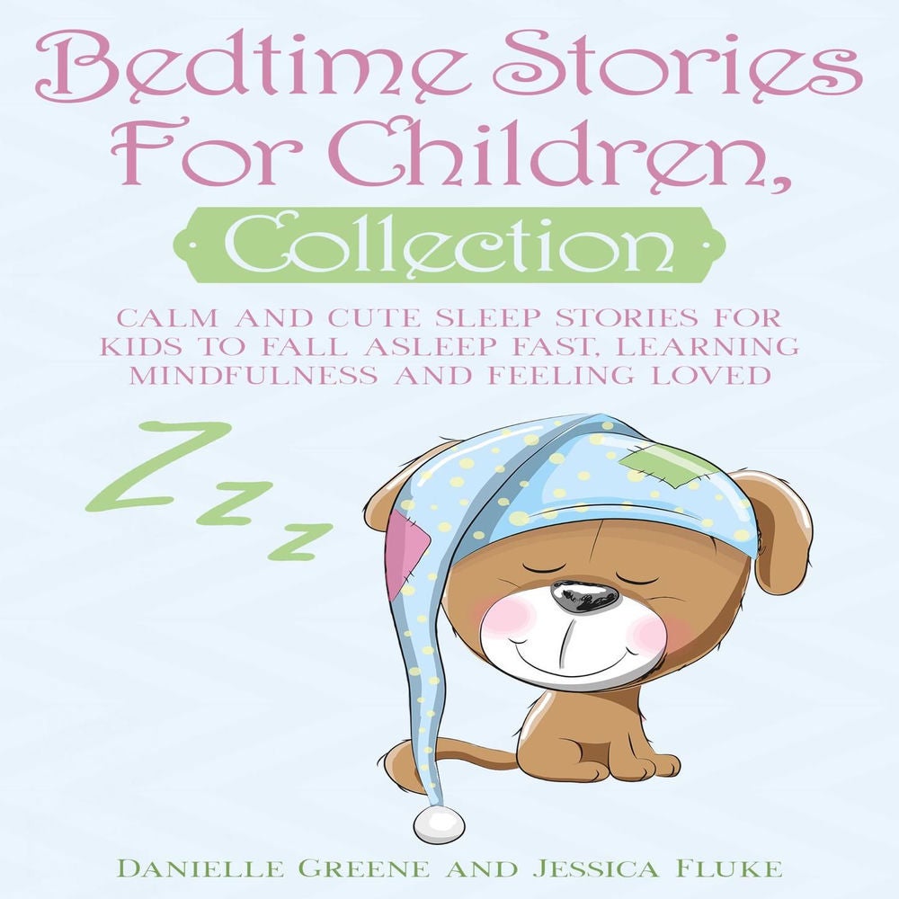 Bedtime Stories For Children, Collection - Calm and Cute sleep stories for Kids to fall asleep fast, learning mindfulness and feel