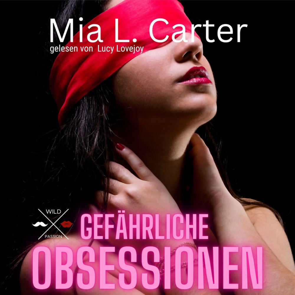 Gefährliche Begierden - Gefährliche Obsessionen, Band 1