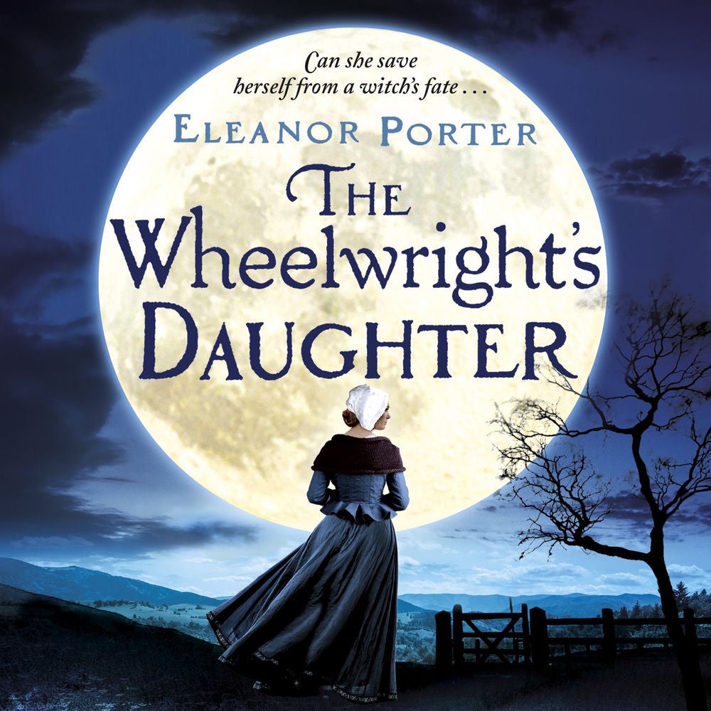 The Wheelwright's Daughter - A Historical Tale of Witchcraft, Love And Superstition