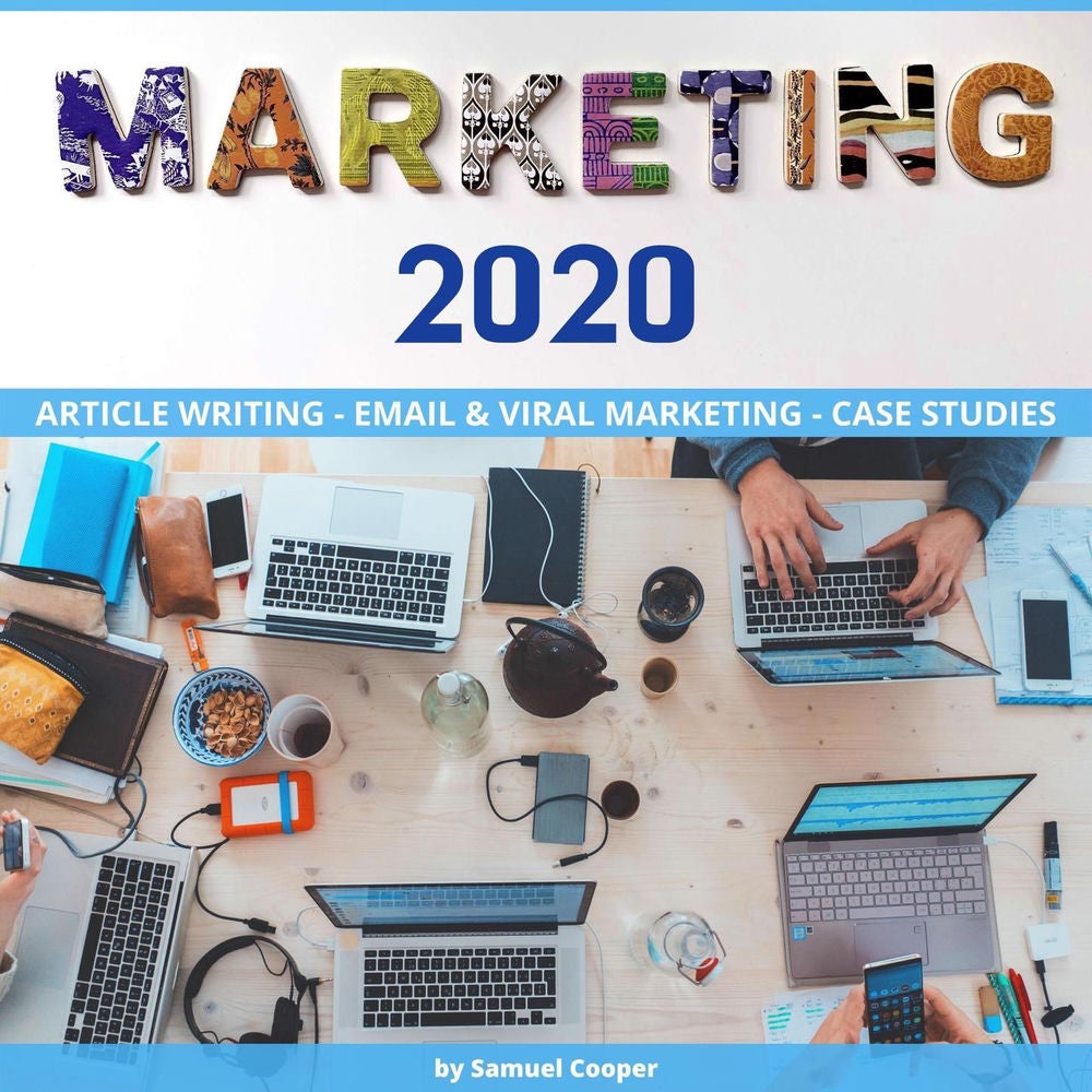 MARKETING 2020 - Article Writing - Email and Viral Marketing - Case Studies