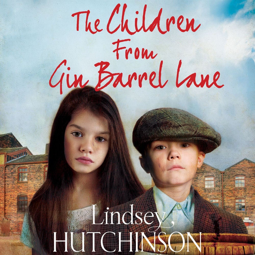 The Children from Gin Barrel Lane - A Heartwarming Family Saga From Top 10 Bestseller Lindsey Hutchinson