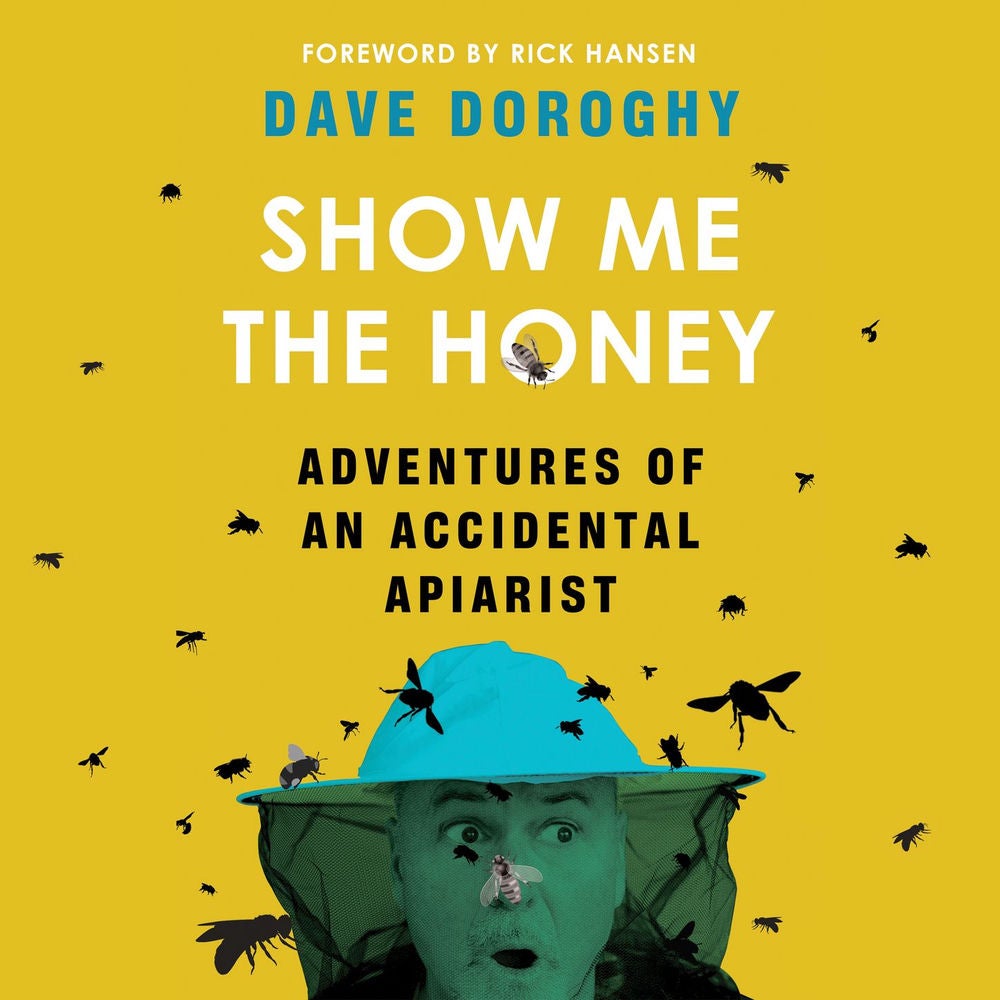 Show Me the Honey - Adventures of an Accidental Apiarist