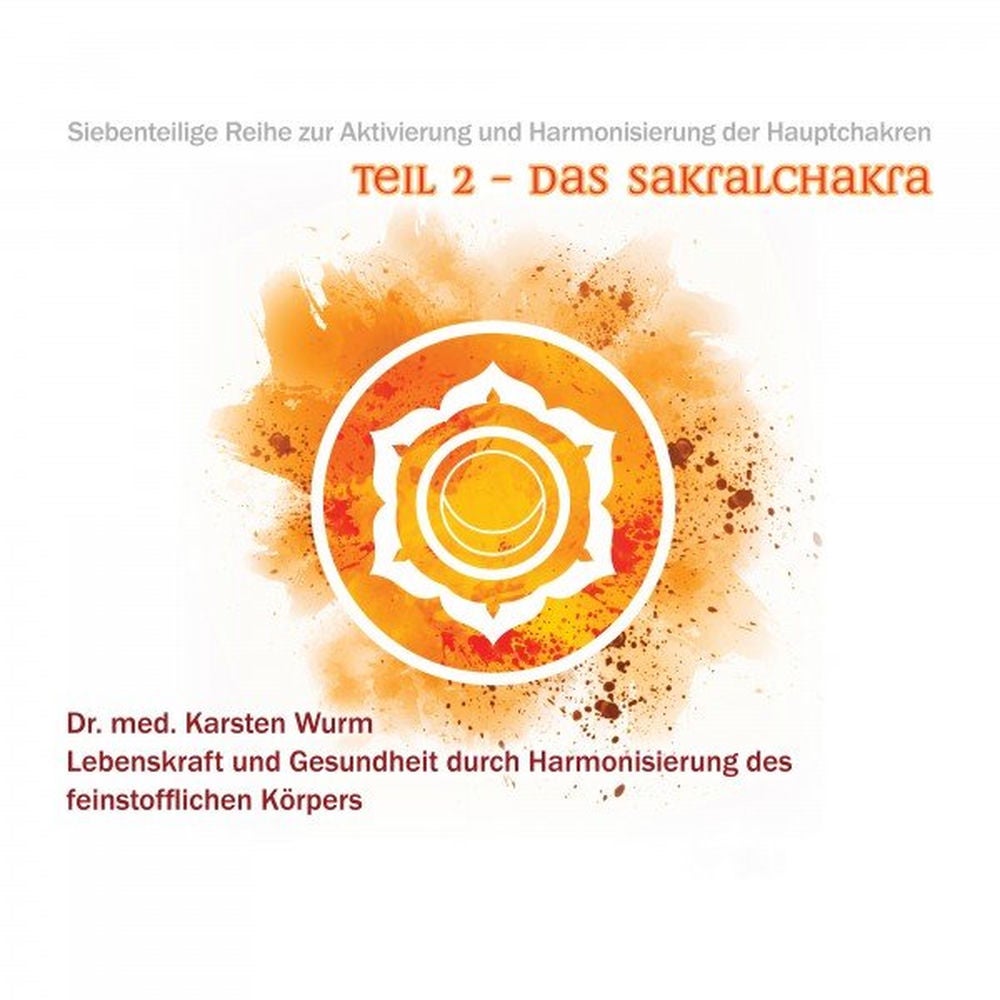 Teil 2 - Das Sakralchakra