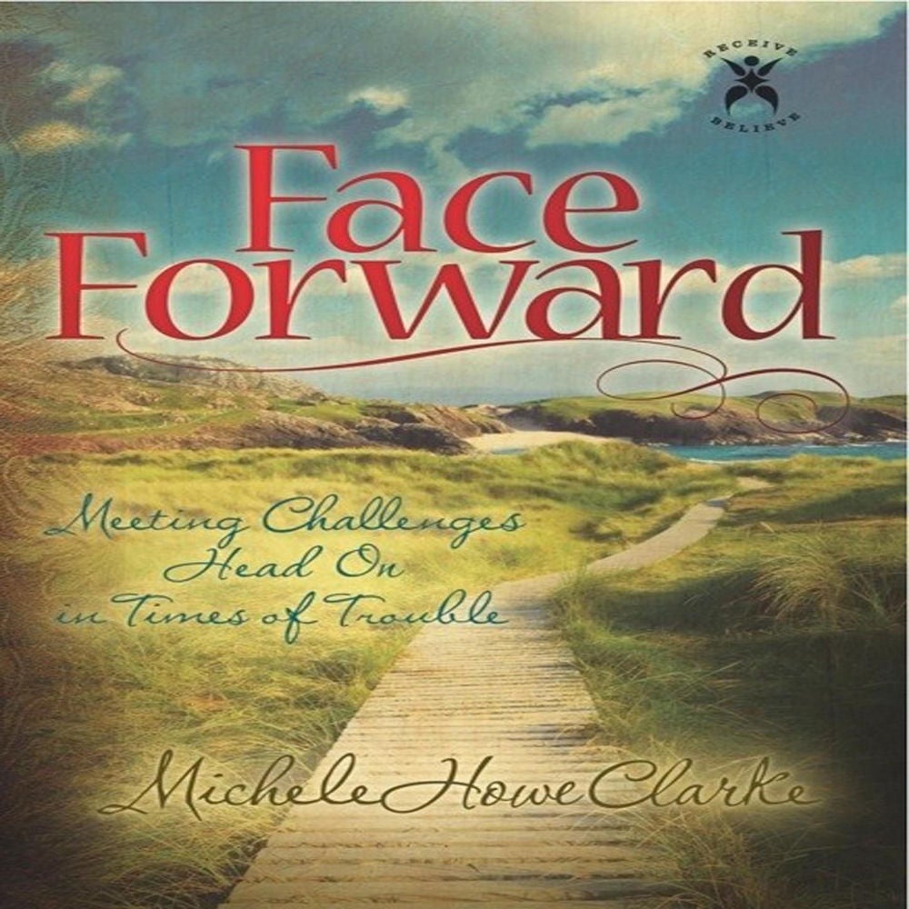 Face Forward - Meeting Challenges Head On in Times of Trouble