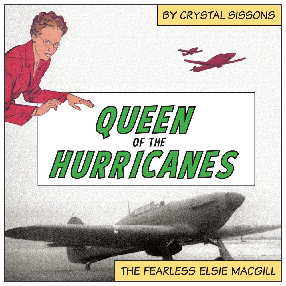 Queen of the Hurricanes - The Fearless Elsie MacGill - A Feminist History Society Book, Book 3