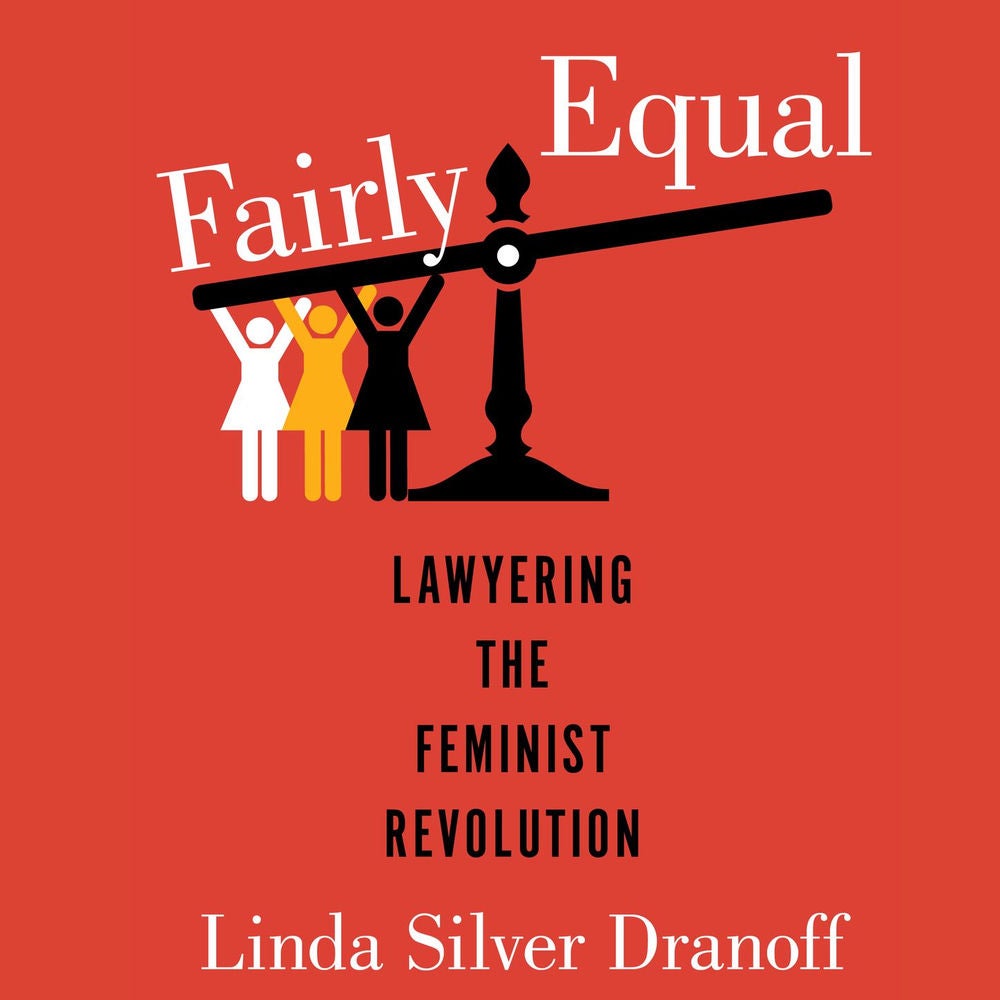 Fairly Equal - Lawyering the Feminist Revolution - A Feminist History Society Book, Book 6