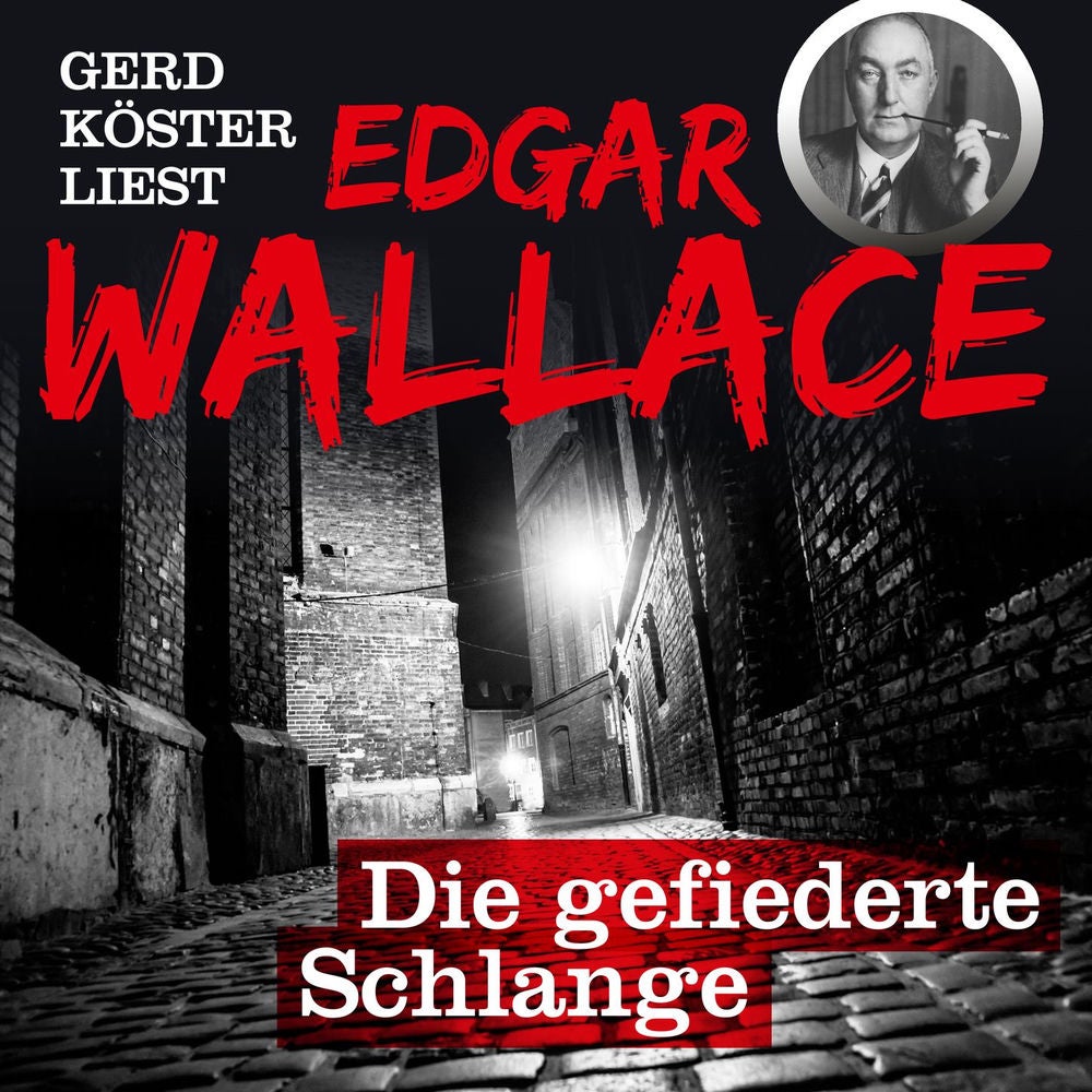 Die gefiederte Schlange - Gerd Köster liest Edgar Wallace, Band 2