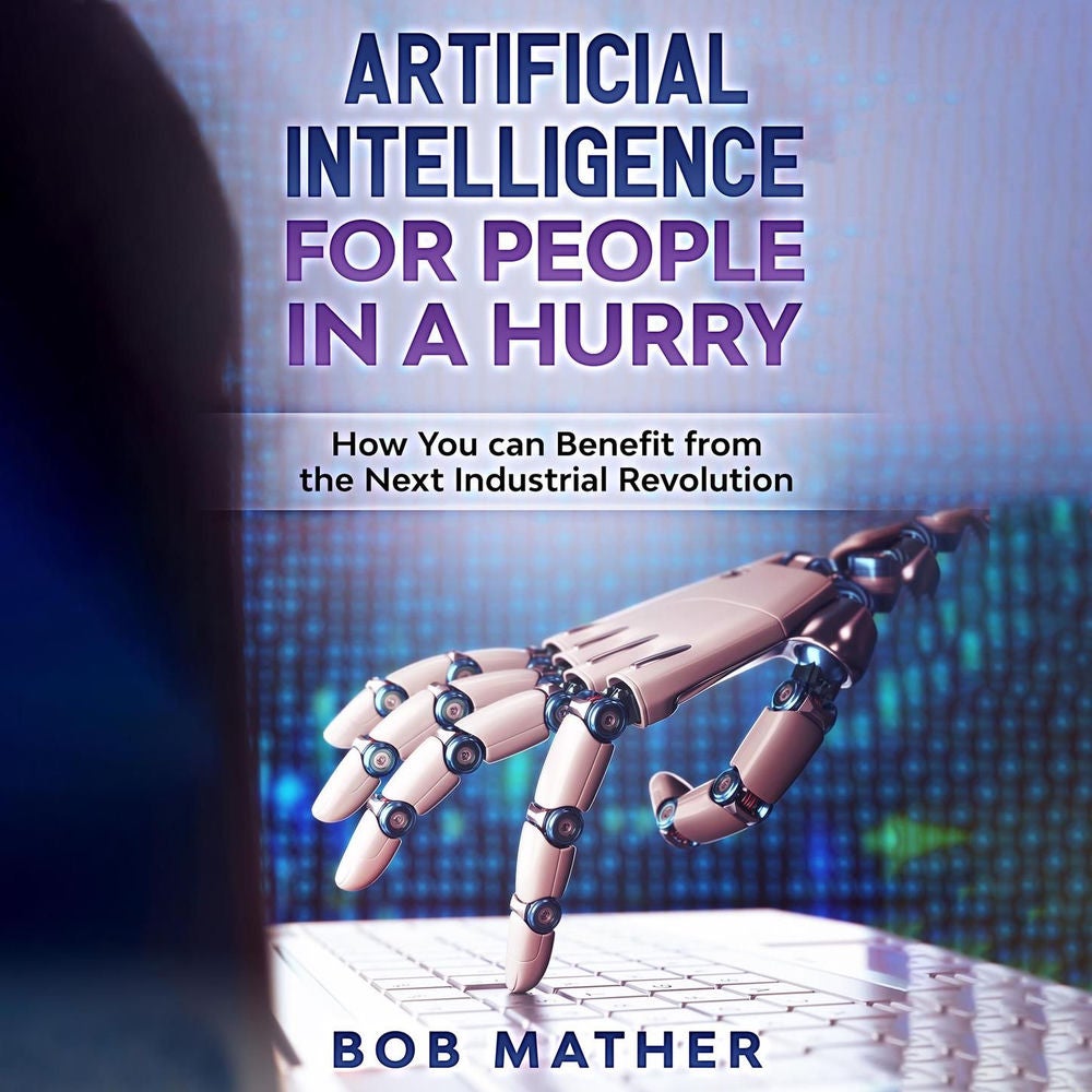 Artificial Intelligence for People in a Hurry - How You Can Benefit from the Next Industrial Revolution
