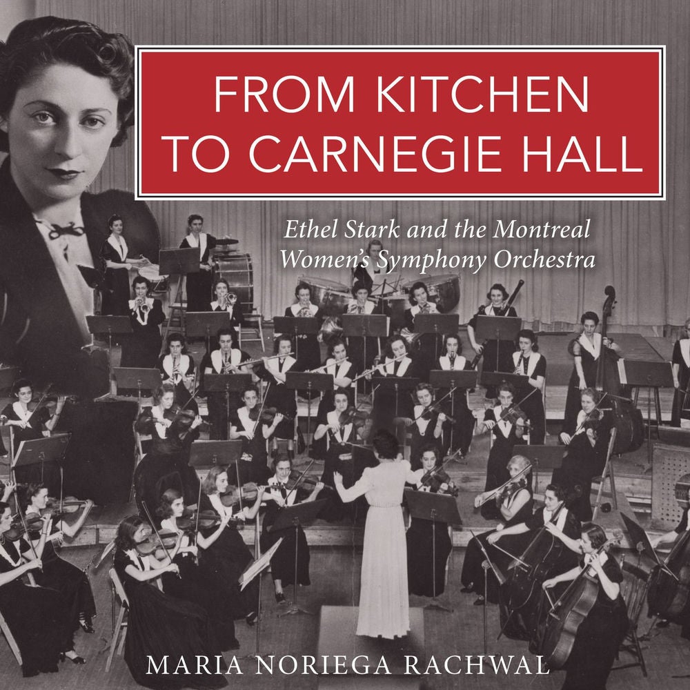 From Kitchen to Carnegie Hall - Ethel Stark and the Montreal Women's Symphony Orchestra