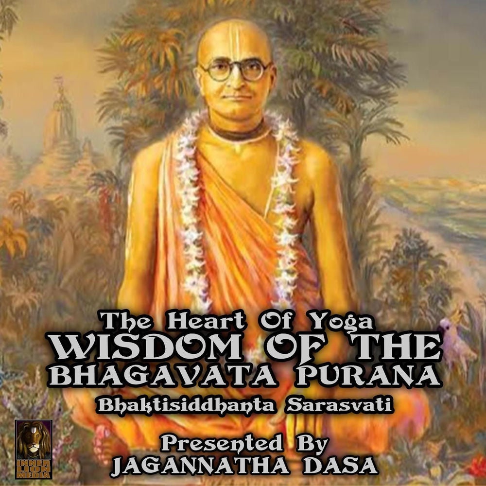 The Heart of Yoga Wisdom from the Bhagavata Purana