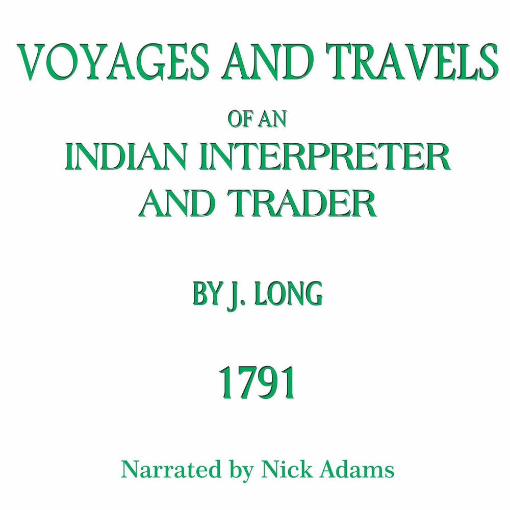 Voyages and Travels of an Indian Interpreter and Trader 1791