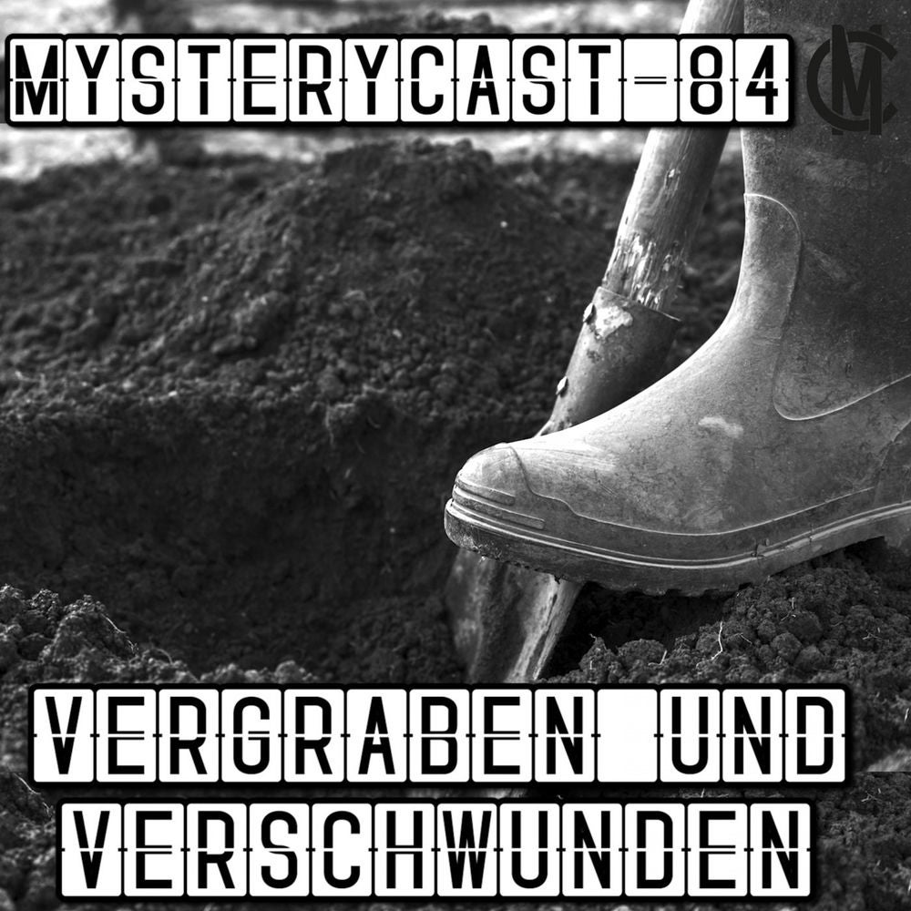 MysteryCast 84 - Vergraben und verschwunden