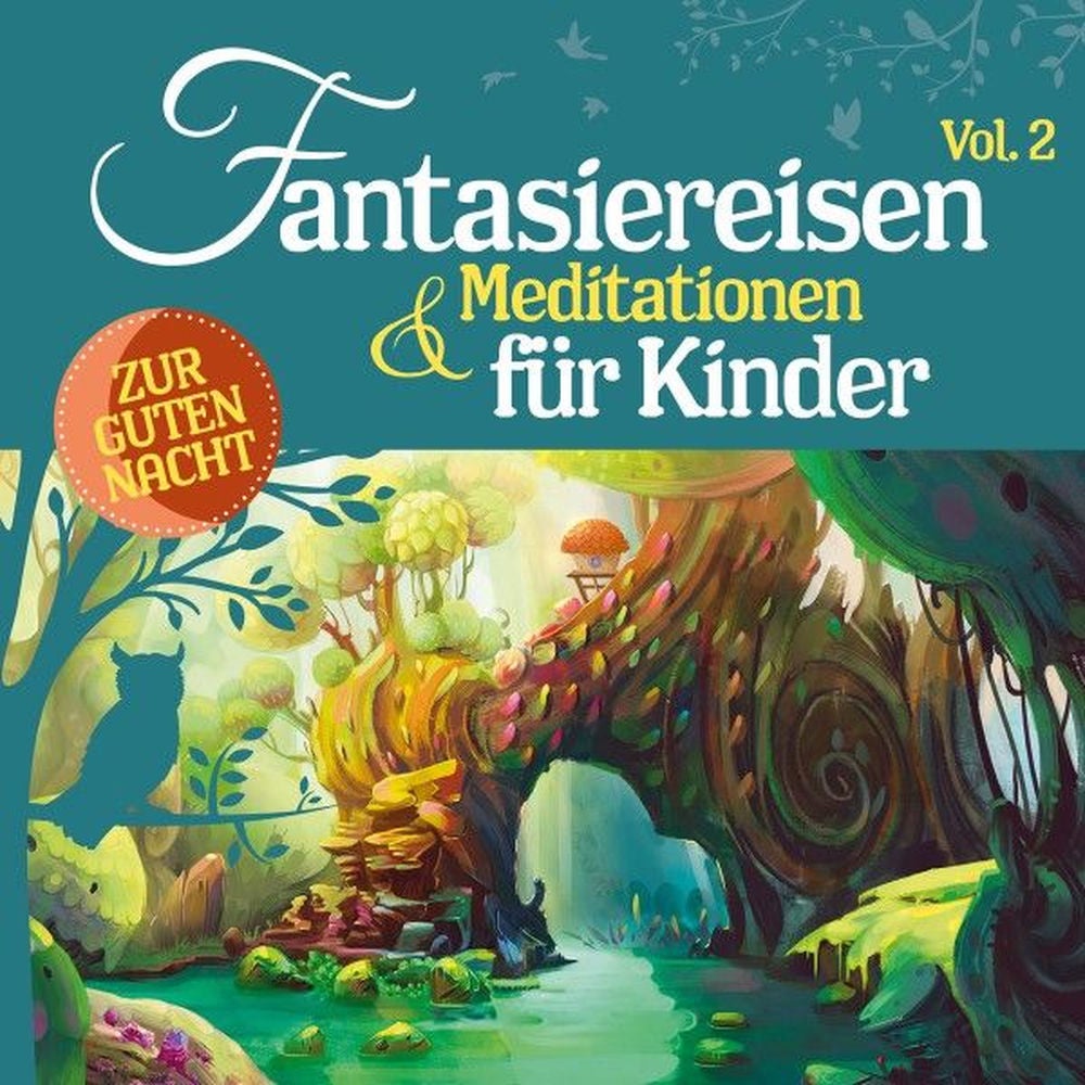 Fantasiereisen und Meditationen für Kinder, Vol. 2