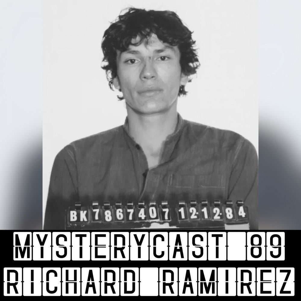 MysteryCast 89 - Richard Ramirez