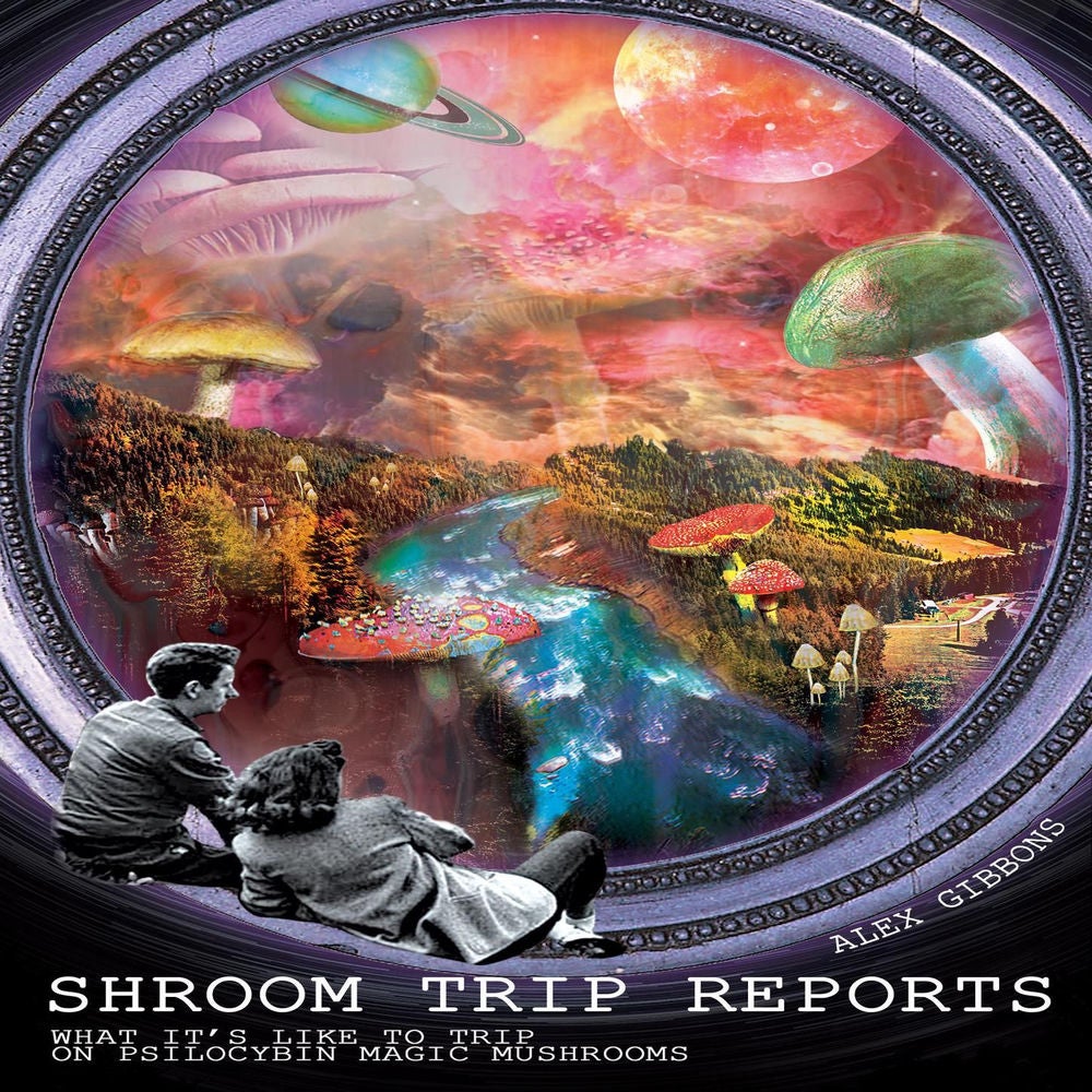 Shroom Trip Reports - What It's Like to Trip on Psilocybin Magic Mushrooms