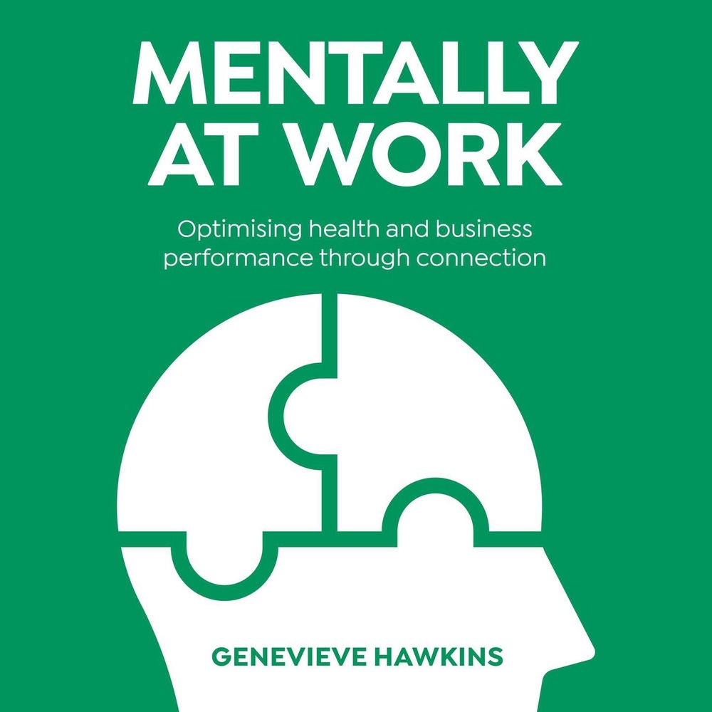Mentally at Work - Optimising Health and Business Performance Through Connection
