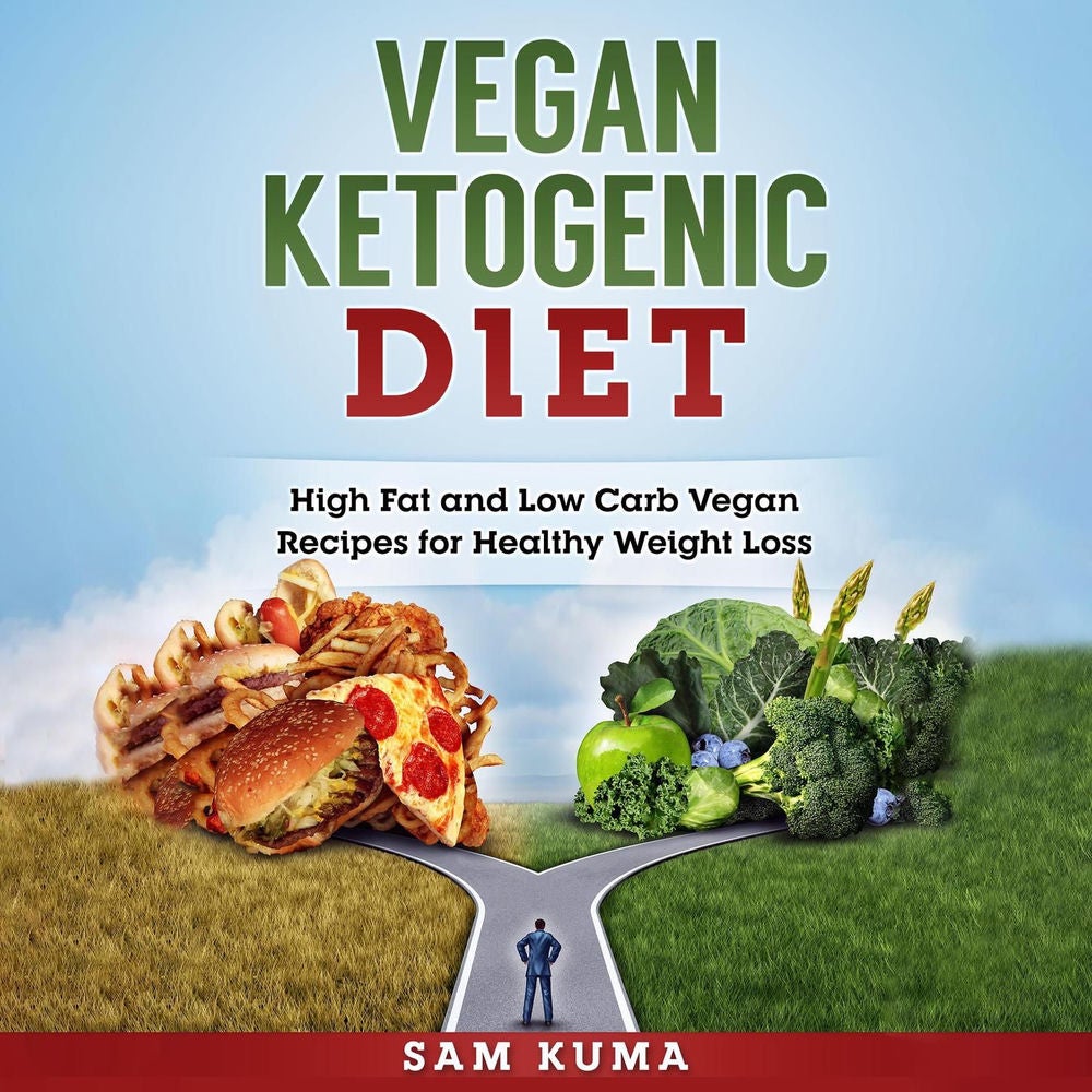 Vegan Ketogenic Diet - High Fat and Low Carb Vegan Recipes for Healthy Weight Loss