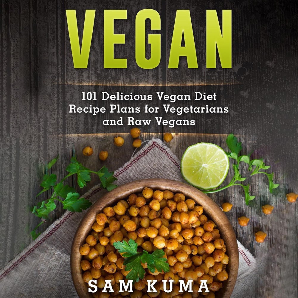 Vegan - 101 Delicious Vegan Diet Recipe Plans for Vegetarians and Raw Vegans